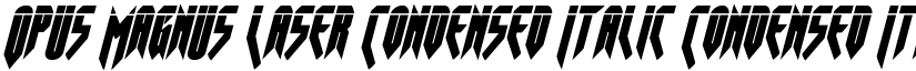 Opus Magnus Laser Condensed Italic Condensed Italic font
