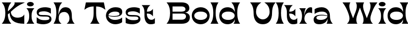 Kish Test Bold Ultra Wide font