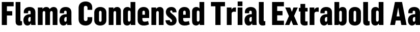 Flama Condensed Trial Extrabold font