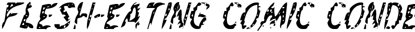 Flesh-Eating Comic Condensed Italic Condensed Italic font