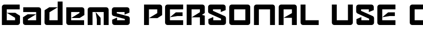 Gadems PERSONAL USE ONLY font