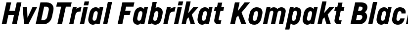 HvDTrial Fabrikat Kompakt Black Italic font
