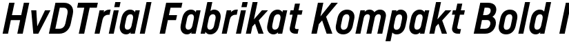 HvDTrial Fabrikat Kompakt Bold Italic font
