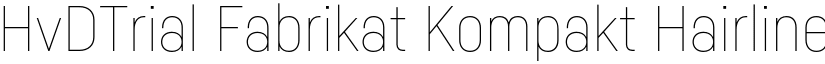 HvDTrial Fabrikat Kompakt Hairline font