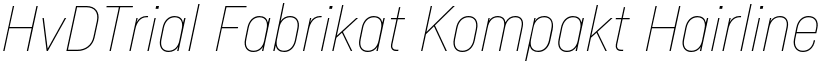 HvDTrial Fabrikat Kompakt Hairline Italic font