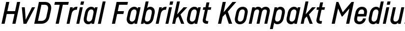 HvDTrial Fabrikat Kompakt Medium Italic font