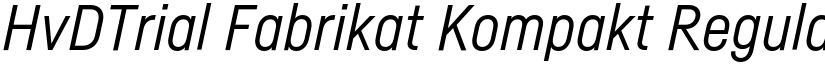 HvDTrial Fabrikat Kompakt Regular Italic font