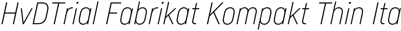 HvDTrial Fabrikat Kompakt Thin Italic font