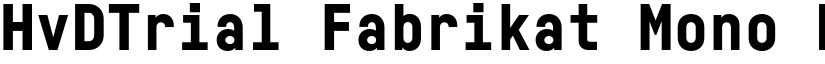 HvDTrial Fabrikat Mono Black font