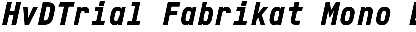 HvDTrial Fabrikat Mono Black Italic font