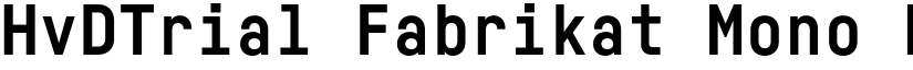 HvDTrial Fabrikat Mono Bold font
