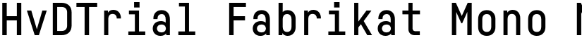 HvDTrial Fabrikat Mono Medium font