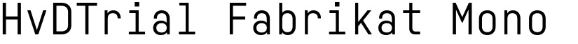 HvDTrial Fabrikat Mono Regular font
