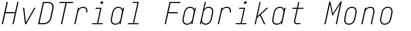 HvDTrial Fabrikat Mono Thin Italic font