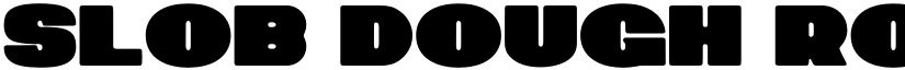 Slob Dough Rounded font