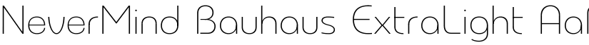 NeverMind Bauhaus ExtraLight font