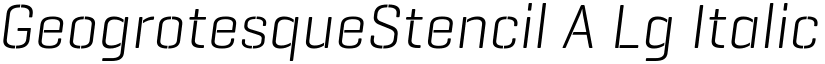 GeogrotesqueStencil A Lg Italic Regular font