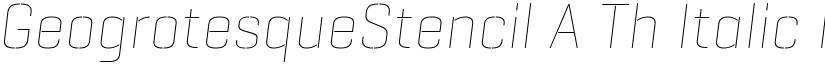 GeogrotesqueStencil A Th Italic Regular font