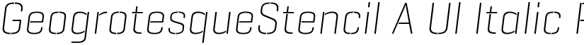 GeogrotesqueStencil A Ul Italic Regular font