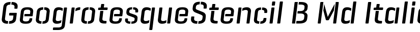 GeogrotesqueStencil B Md Italic Regular font