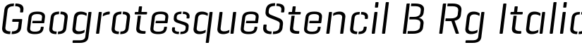 GeogrotesqueStencil B Rg Italic Regular font