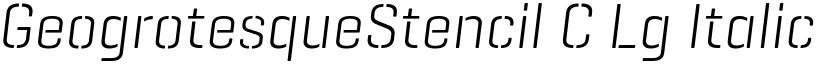GeogrotesqueStencil C Lg Italic Regular font
