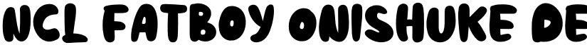 NCL Fatboy Onishuke font download