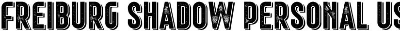 Freiburg Shadow PERSONAL USE font