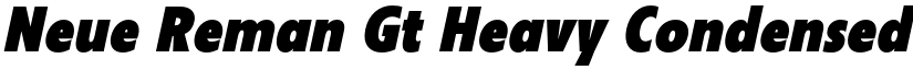 Neue Reman Gt Heavy Condensed Italic font
