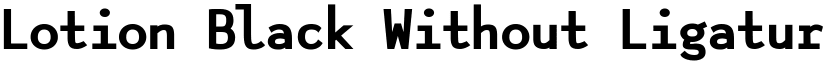 Lotion Black Without Ligatures font