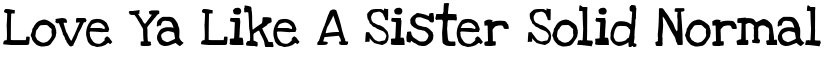 Love Ya Like A Sister Solid Normal font