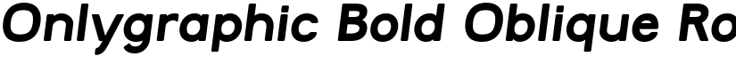 Onlygraphic Bold Oblique Rounde Bold Oblique Rounded font