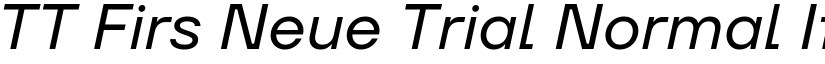 TT Firs Neue Trial Normal Italic font