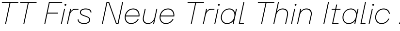 TT Firs Neue Trial Thin Italic font