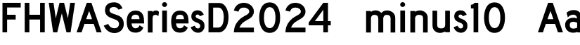 FHWASeriesD2024 minus10 font