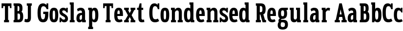 TBJ Goslap Text Condensed Regular font
