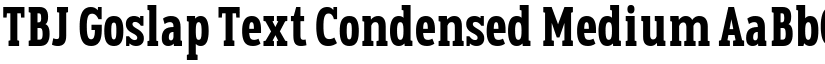 TBJ Goslap Text Condensed Medium font