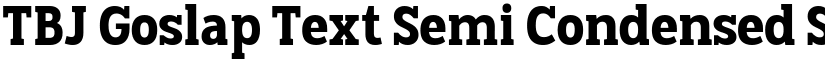 TBJ Goslap Text Semi Condensed Semi Bold font