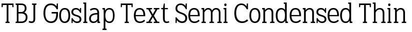 TBJ Goslap Text Semi Condensed Thin font