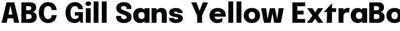 ABC Gill Sans Yellow ExtraBold font