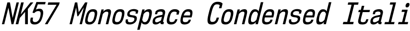 NK57 Monospace Condensed Italic font