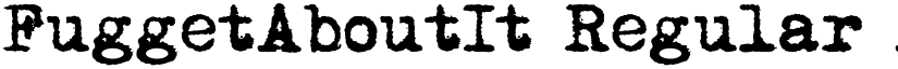 FuggetAboutIt Regular font
