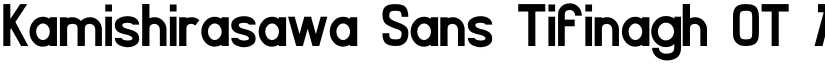 Kamishirasawa Sans Tifinagh OT font