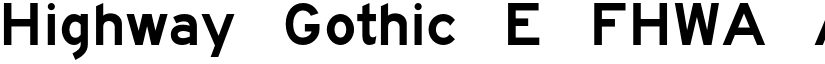 Highway Gothic E FHWA font