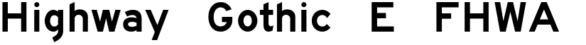 Highway Gothic E FHWA font