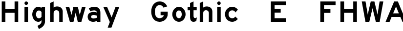Highway Gothic E FHWA font