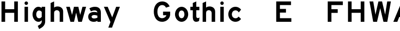 Highway Gothic E FHWA font