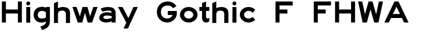 Highway Gothic F FHWA font