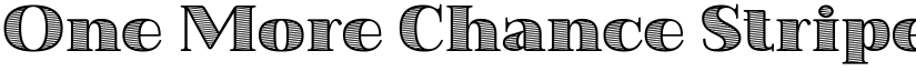 One More Chance Stripe font