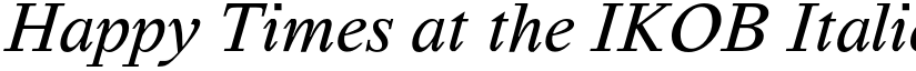 Happy Times at the IKOB Italic font